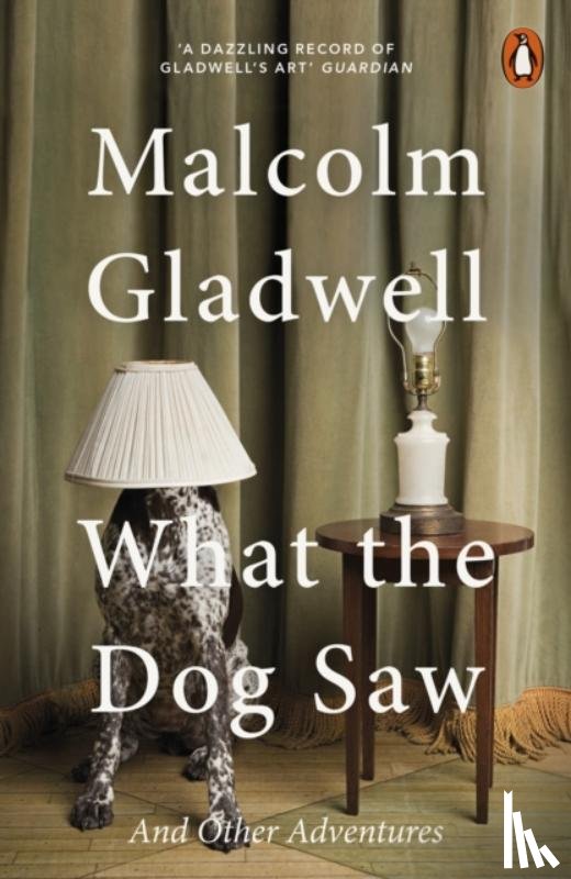 Gladwell, Malcolm - What the Dog Saw