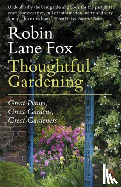 Lane Fox, Robin - Thoughtful Gardening