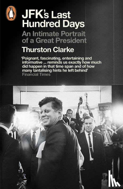 Clarke, Thurston - JFK's Last Hundred Days