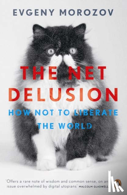 Morozov, Evgeny - The Net Delusion
