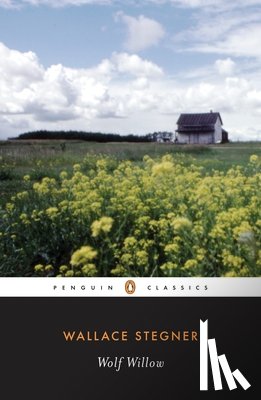 Wallace Stegner - Wolf Willow
