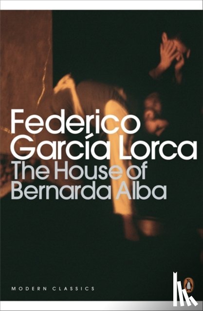 Lorca, Federico Garcia - The House of Bernarda Alba and Other Plays