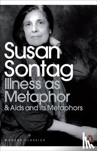 Sontag, Susan - Illness as Metaphor and AIDS and Its Metaphors