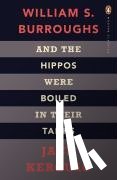 Kerouac, Jack, Burroughs, William S. - And the Hippos Were Boiled in Their Tanks