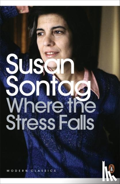 Sontag, Susan - Where the Stress Falls