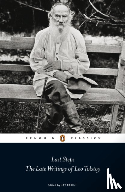Tolstoy, Leo - Last Steps: The Late Writings of Leo Tolstoy