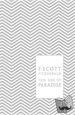 Scott Fitzgerald, F. - This Side of Paradise