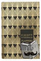 Scott Fitzgerald, F. - Flappers and Philosophers: The Collected Short Stories of F. Scott Fitzgerald