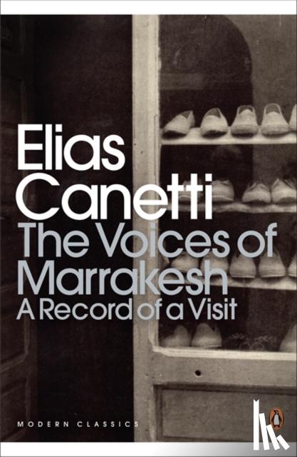 Canetti, Elias - The Voices of Marrakesh: A Record of a Visit