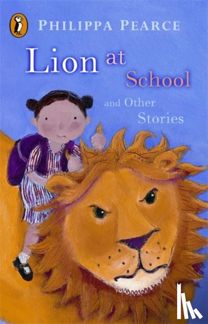 Pearce, Philippa - Lion at School and Other Stories