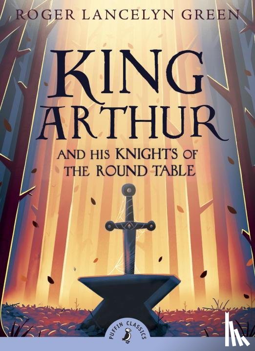 Green, Roger Lancelyn - King Arthur and His Knights of the Round Table