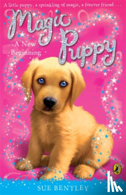 Bentley, Sue - Magic Puppy: A New Beginning