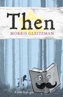 Gleitzman, Morris - Then