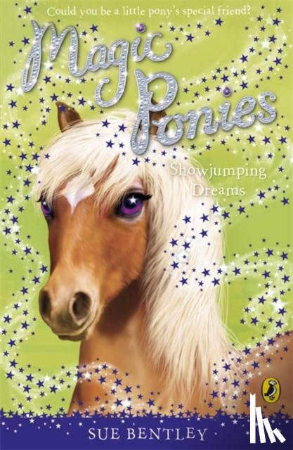Bentley, Sue - Magic Ponies: Showjumping Dreams