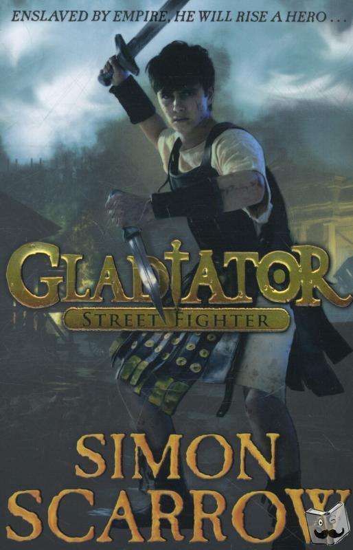 Scarrow, Simon - Gladiator: Street Fighter