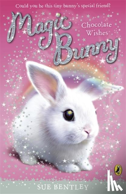 Bentley, Sue - Magic Bunny: Chocolate Wishes