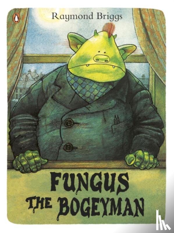 Briggs, Raymond - Fungus the Bogeyman