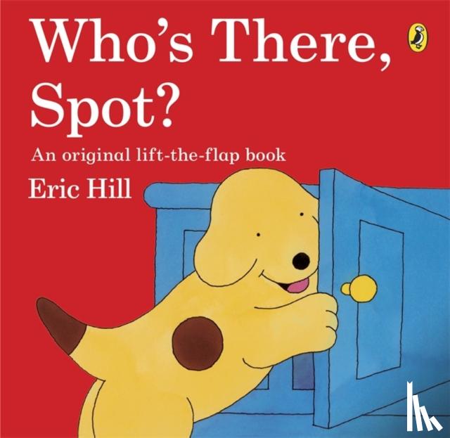Hill, Eric - Who's There, Spot?
