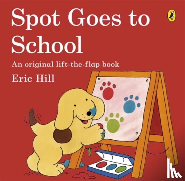 Hill, Eric - Spot Goes to School