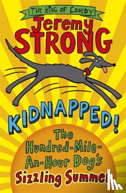 Strong, Jeremy - Kidnapped! The Hundred-Mile-an-Hour Dog's Sizzling Summer