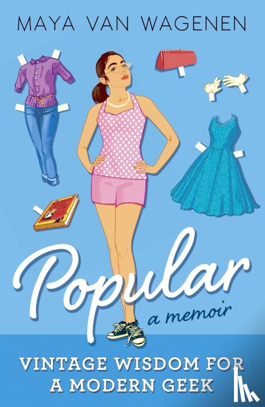 Van Wagenen, Maya - Popular: Vintage Wisdom for a Modern Geek (A Memoir)