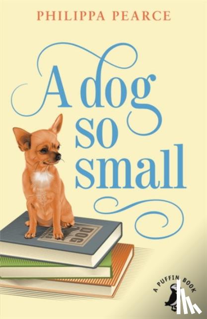 Pearce, Mrs Philippa - A Dog So Small