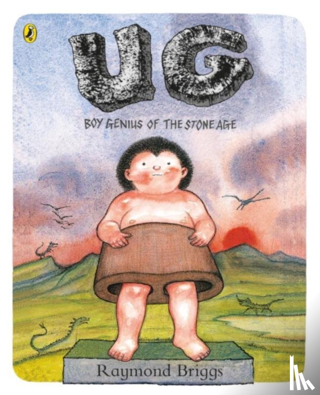 Briggs, Raymond - UG: Boy Genius of the Stone Age and His Search for Soft Trousers