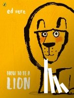Vere, Ed - How to be a Lion