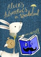 Carroll, Lewis - Alice's Adventures in Wonderland - V&A Collector's Edition