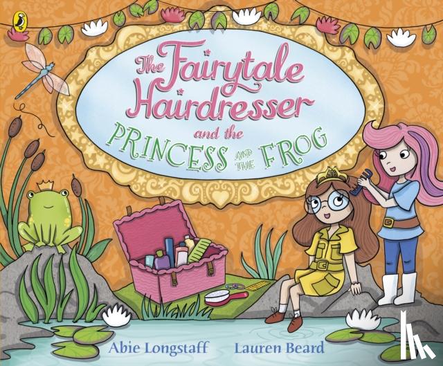 Longstaff, Abie - The Fairytale Hairdresser and the Princess and the Frog