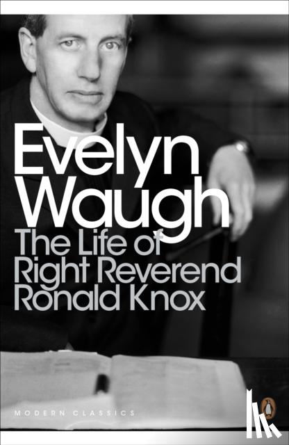Waugh, Evelyn - The Life of Right Reverend Ronald Knox