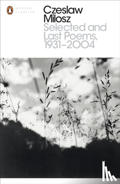 Milosz, Czeslaw - Selected and Last Poems 1931-2004