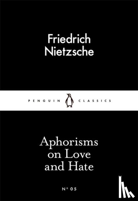 Nietzsche, Friedrich - Aphorisms on Love and Hate
