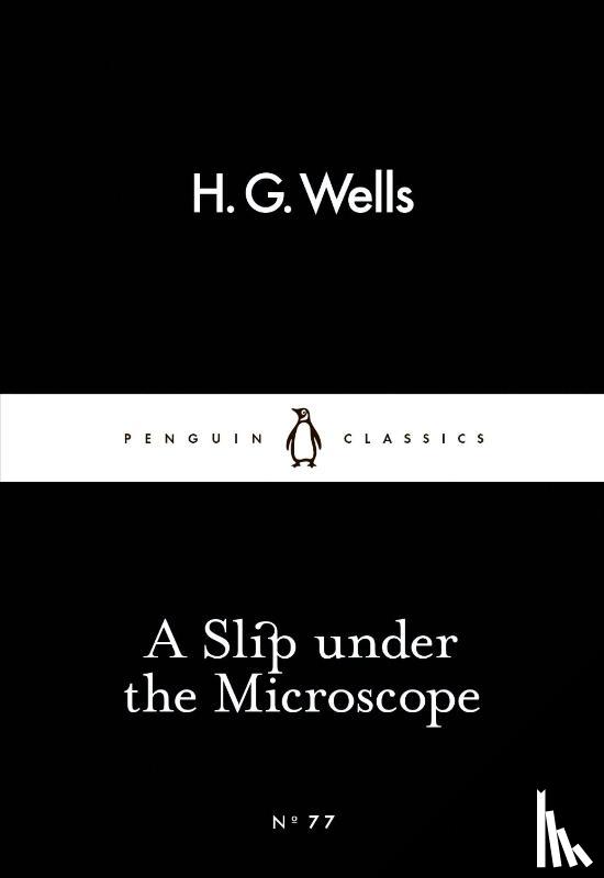 Wells, H. G. - A Slip Under the Microscope