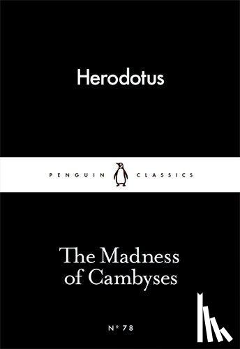 Herodotus - The Madness of Cambyses