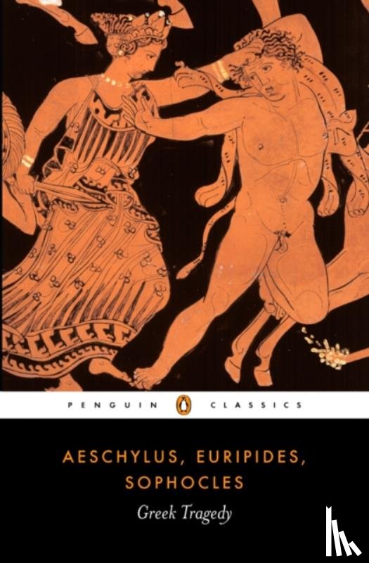 Aeschylus, Euripides, Sophocles - Greek Tragedy