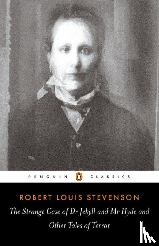 Stevenson, Robert Louis - The Strange Case of Dr Jekyll and Mr Hyde and Other Tales of Terror