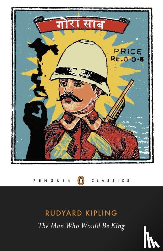 Kipling, Rudyard - The Man Who Would Be King: Selected Stories of Rudyard Kipling