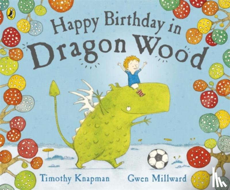 Millward, Gwen, Knapman, Timothy - Happy Birthday in Dragon Wood