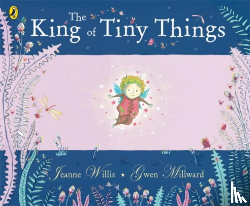 Millward, Gwen, Willis, Jeanne - The King of Tiny Things