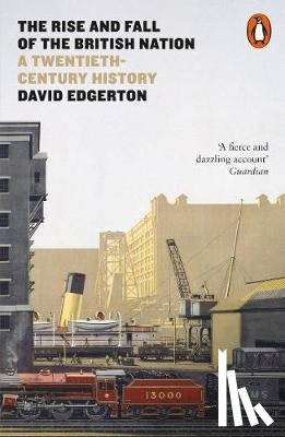 Edgerton, David - The Rise and Fall of the British Nation