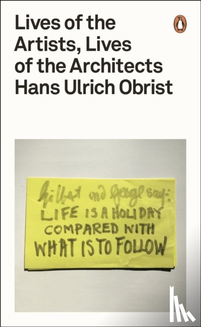 Obrist, Hans Ulrich - Lives of the Artists, Lives of the Architects