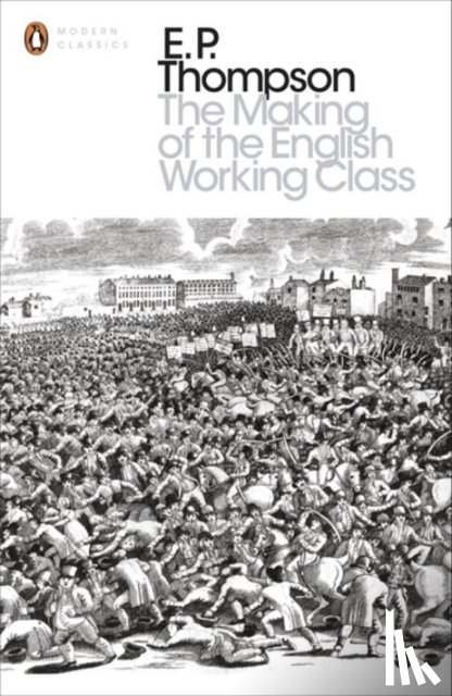 Thompson, E. P. - The Making of the English Working Class