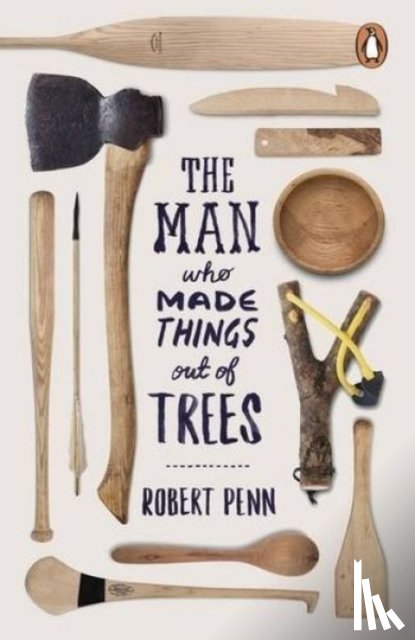 Penn, Robert - The Man Who Made Things Out of Trees