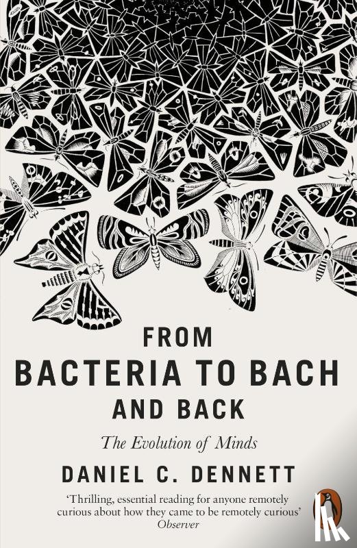 Dennett, Daniel C. - From Bacteria to Bach and Back