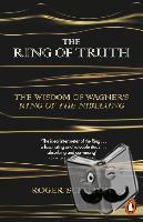 Scruton, Roger - The Ring of Truth