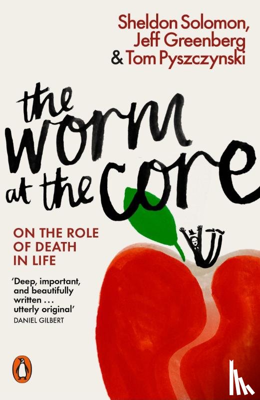 Solomon, Sheldon, Greenberg, Jeff, Pyszczynski, Tom - The Worm at the Core