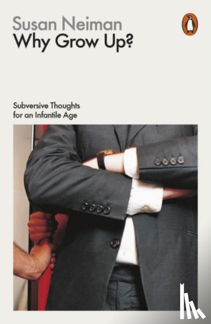 Neiman, Susan - Why Grow Up?