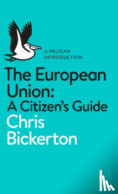 Bickerton, Chris - The European Union: A Citizen's Guide