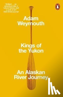 Weymouth, Adam - Kings of the Yukon